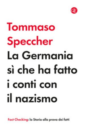 La Germania sì che ha fatto i conti con il nazismo Tommaso Speccher