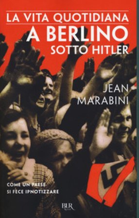 La vita quotidiana a Berlino sotto Hitler Jean Marabini