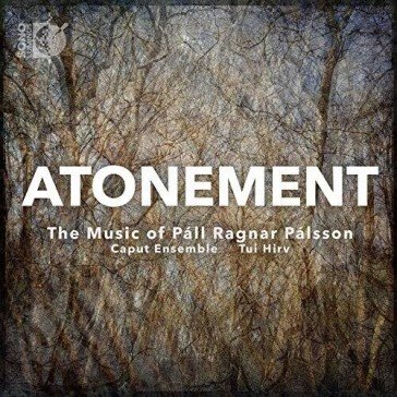 Atonement - the music of pall ragnar pal Tui Caput Ensemble