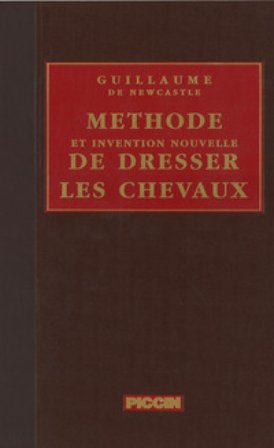 Méthode et invention nouvelle de dresser les chevaux (rist. anast. 1737) Guillaume de Newcastle