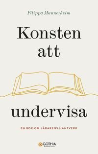 Konsten att undervisa : En bok om lärarens hantverk, ISBN: 9789177412519