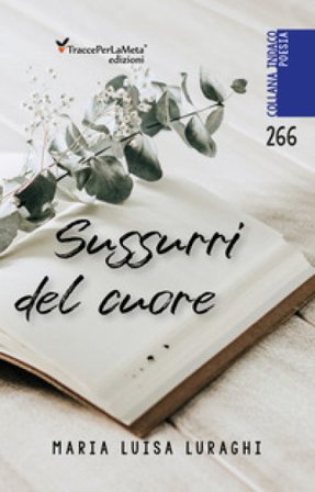 Sussurri del cuore Maria Luisa Luraghi