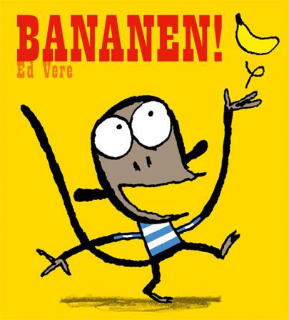 Bananen! - Bok av Ed Vere - Inbunden