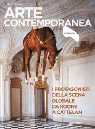 Arte contemporanea. I protagonisti della scena globale da Koons a Cattelan Ludovico Pratesi