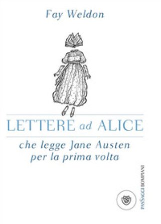 Lettere ad Alice che legge Jane Austen per la prima volta Fay Weldon