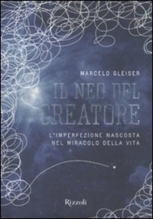 Il neo del creatore. L'irrazionalità nascosta nel miracolo della vita Marcelo Gleiser