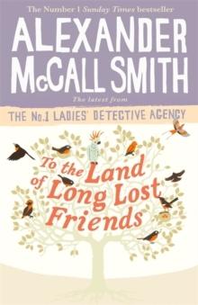 To the Land of Long Lost Friends - Bok av Alexander Mccall Smith - Pocket