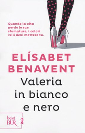 Valeria in bianco e nero. Fatti innamorare! Elísabet Benavent