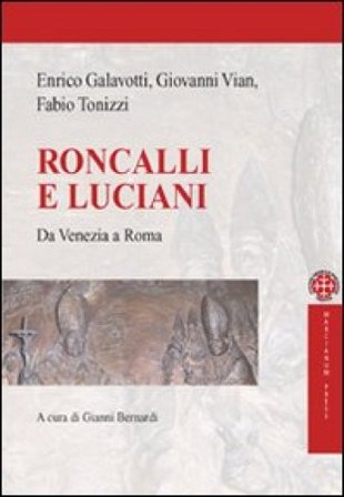 Roncalli e Luciani. Da Venezia a Roma Enrico Galavotti
