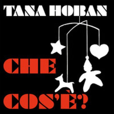 Che cos'è? Ediz. illustrata Hoban Tana