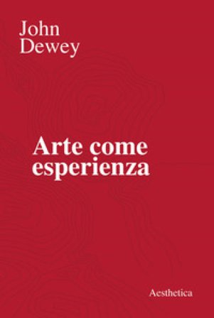 Arte come esperienza John Dewey