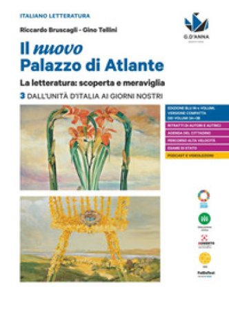 Il nuovo palazzo di Atlante. La letteratura: scoperta e meraviglia. Per le Scuole superiori. Vol. 3: Dall'Unità d'Italia ai giorni nostri Riccardo 