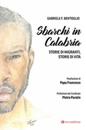 Sbarchi in Calabria. Storie di migranti, storie di vita Gabriele F. Bentoglio
