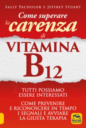 Come superare la carenza di vitamina B12 Sally Pacholok