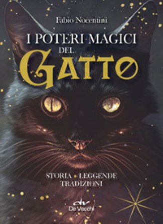 I poteri magici del gatto. Storia, leggende, tradizioni Fabio Nocentini