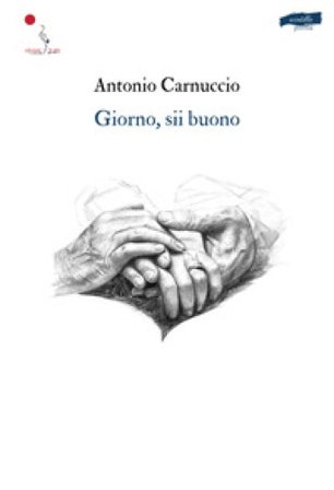 Giorno, sii buono Antonio Carnuccio