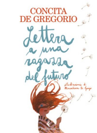 Lettera a una ragazza del futuro. Ediz. a colori Concita De Gregorio