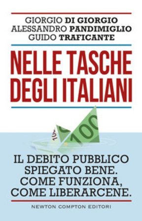 Nelle tasche degli italiani. Il debito pubblico spiegato bene. Come funziona, come liberarcene Giorgio Di Giorgio