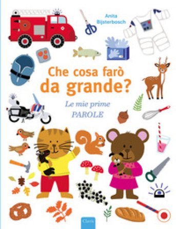 Che cosa farò da grande? Le mie prime parole. Ediz. a colori Anita Bijsterbosch