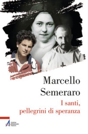 I santi, pellegrini di speranza Marcello Semeraro