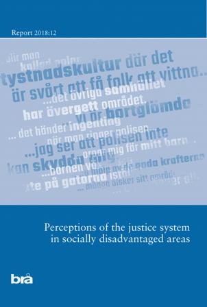 Perceptions of the justice systemin socially disadvantaged areas. Brå report 2018:12 - Bok - Häfte