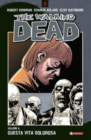 Questa vita dolorosa. The walking dead. Vol. 6 Robert Kirkman