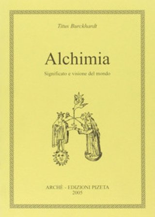 Alchimia. Significato e visione del mondo Titus Burckhardt
