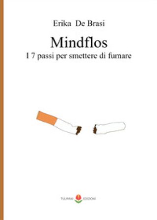Mindflos. I 7 passi per smettere di fumare Erika De Brasi