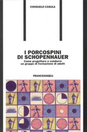 I porcospini di Schopenhauer. Come progettare e condurre un gruppo di formazione di adulti Consuelo Casula