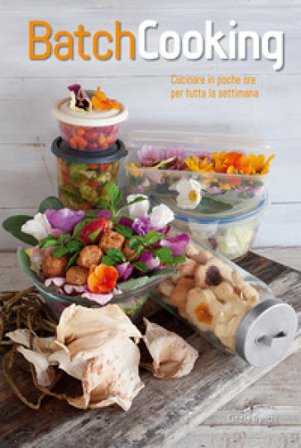 Batch cooking. Cucinare in poche ore per tutta la settimana Cinzia Trenchi
