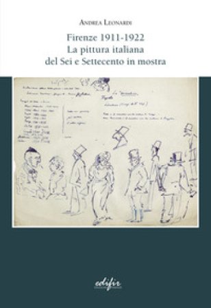 Firenze 1911-1922. La pittura italiana del Sei e Settecento in mostra Andrea Leonardi