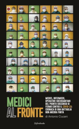 Medici al fronte. Medici, infermieri, operatori sociosanitari del pronto soccorso di Fermo contro il covid-19: cronaca di una battaglia non ancora 