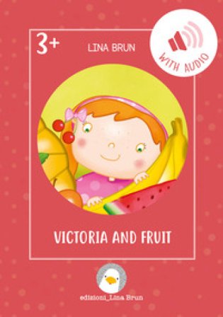 Victoria and fruit. Con File audio per il download Lina Brun
