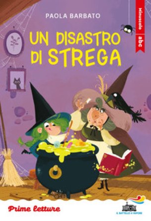 Un disastro di strega. Stampatello minuscolo. Ediz. a colori Paola Barbato