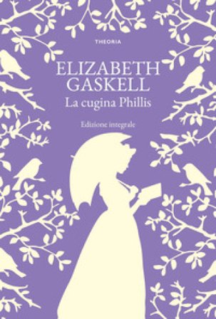 La cugina Phillis. Ediz. integrale Elizabeth Gaskell