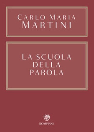 La scuola della Parola Carlo Maria Martini