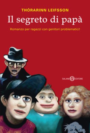 Il segreto di papà. Romanzo per ragazzi con genitori problematici! Thorarinn Leifsson