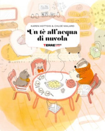 Un tè all'acqua di nuvola. Ediz. a colori Karen Hottois