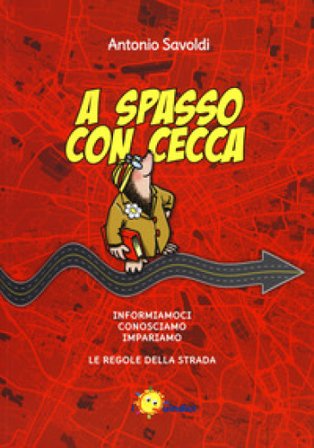 A spasso con Cecca. Informiamoci, conosciamo, impariamo le regole della strada. Per la Scuola elementare