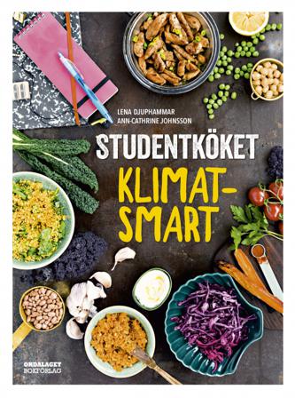 Studentköket : klimatsmart - Bok av Lena Djuphammar & Ann-Cathrine Johnsson - Inbunden