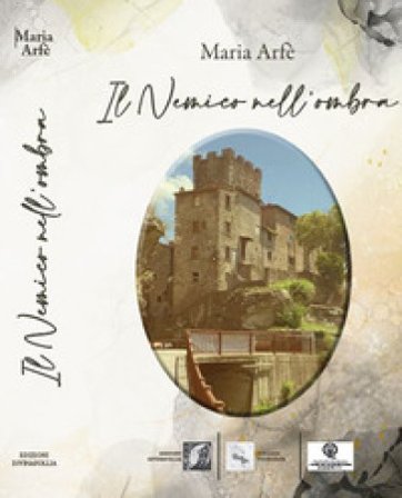 Il nemico nell'ombra Maria Arfé