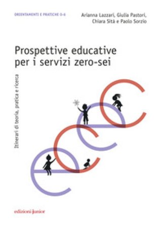 Prospettive educative per i servizi zero-sei. Itinerari di teoria, pratica e ricerca Arianna Lazzari
