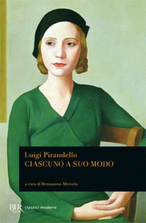 Ciascuno a suo modo Luigi Pirandello