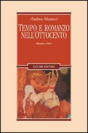 Tempo e romanzo nell'Ottocento. Manzoni e Nievo Andrea Matucci