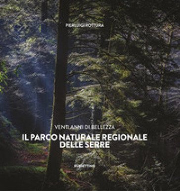 Venti anni di bellezza. Il Parco Naturale Regionale delle Serre Pierluigi Rottura