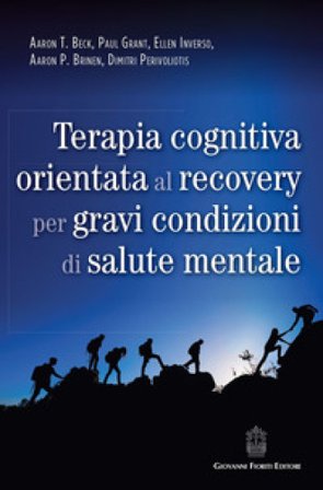 Terapia cognitiva orientata al recovery per gravi condizioni di salute mentale Aaron T. Beck