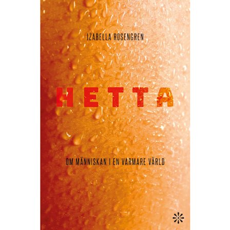 Hetta : om människan i en varmare värld 9789179651862