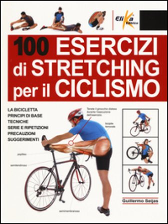 100 esercizi di stretching per il ciclismo Guillermo Seijas