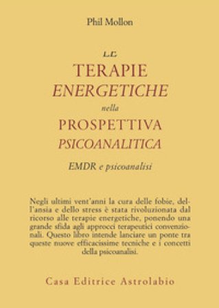 Le terapie energetiche nella prospettiva psicoanalitica. EMDR e psicoanalisi Phil Mollon