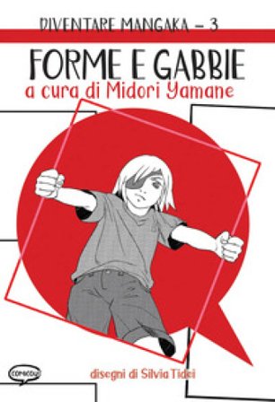 Forme e gabbie. Diventare mangaka. Ediz. illustrata. Vol. 3 Midori Yamane